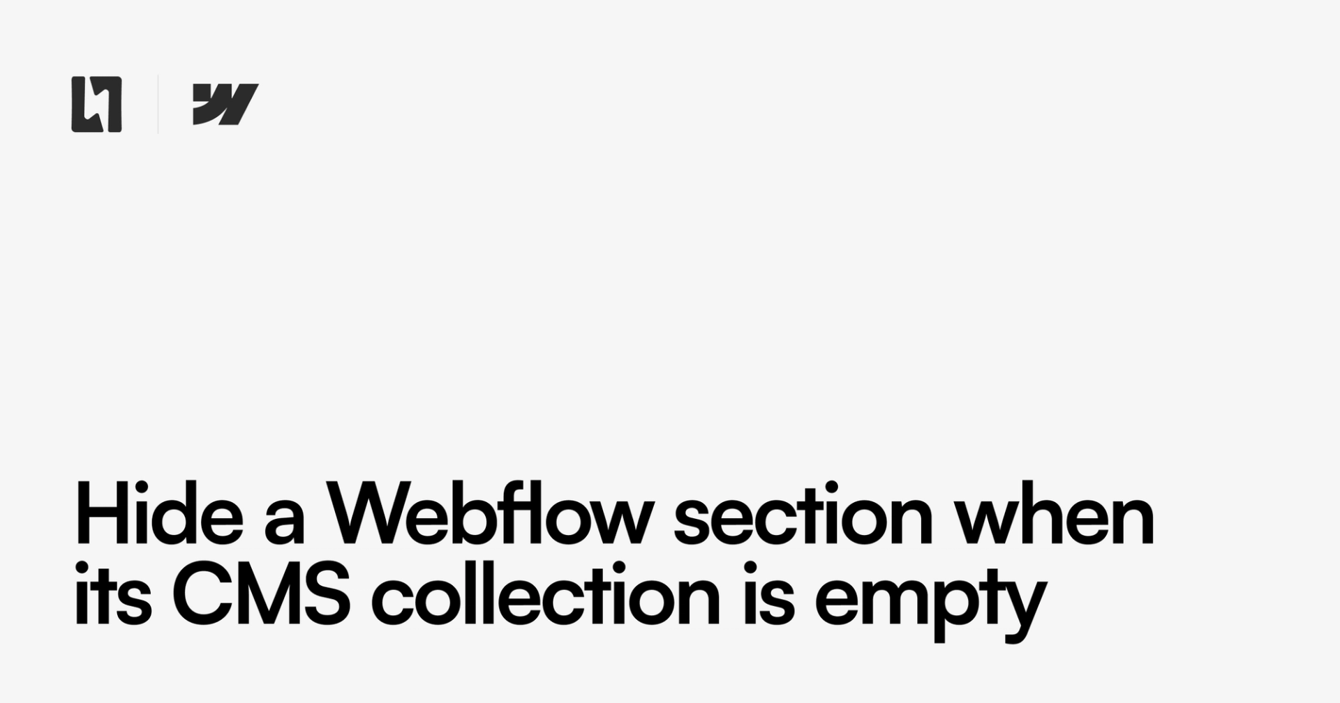 How to hide a Webflow section when its CMS collection is empty