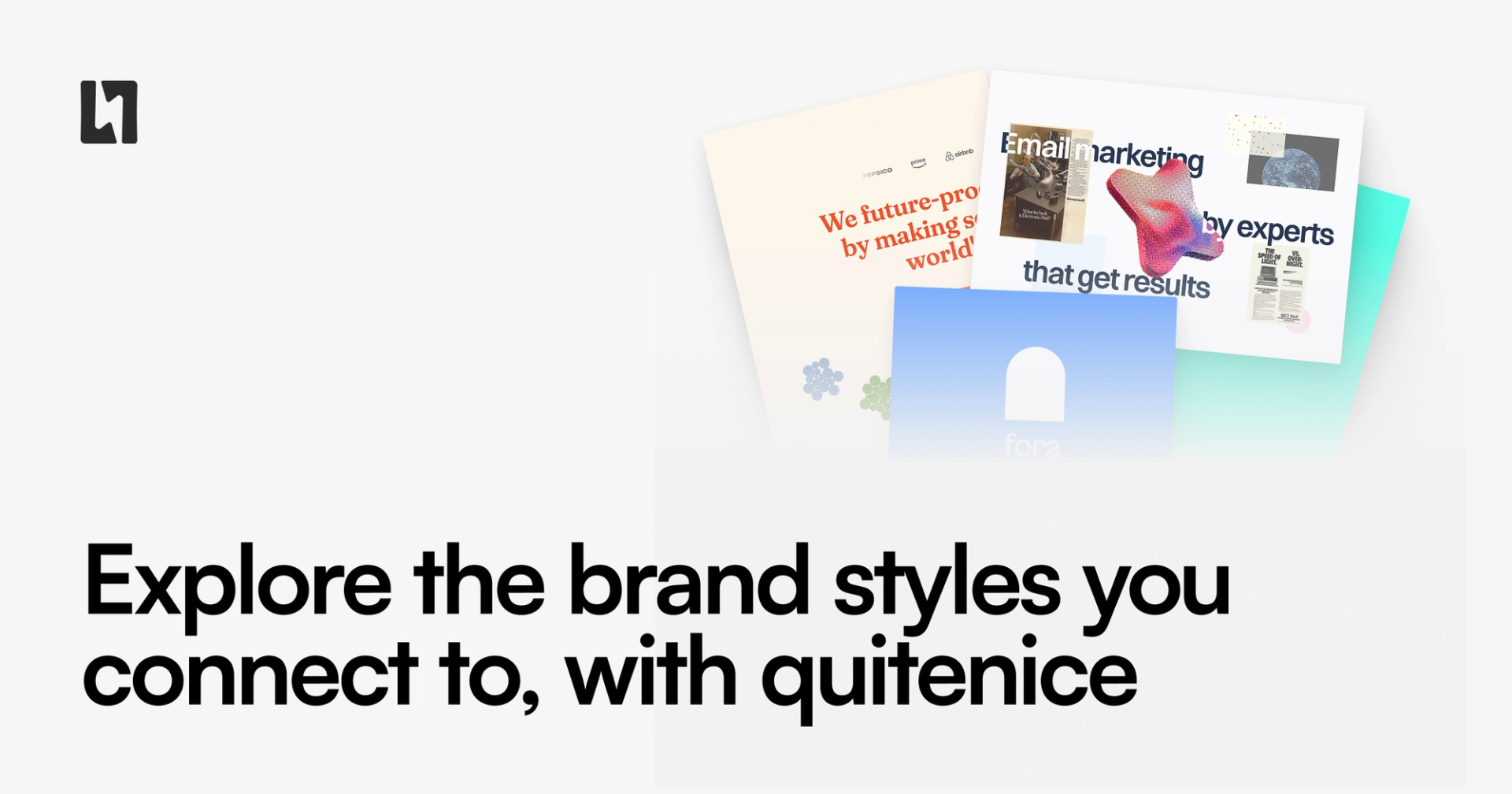 Explore the brand styles you connect to, with quitenice