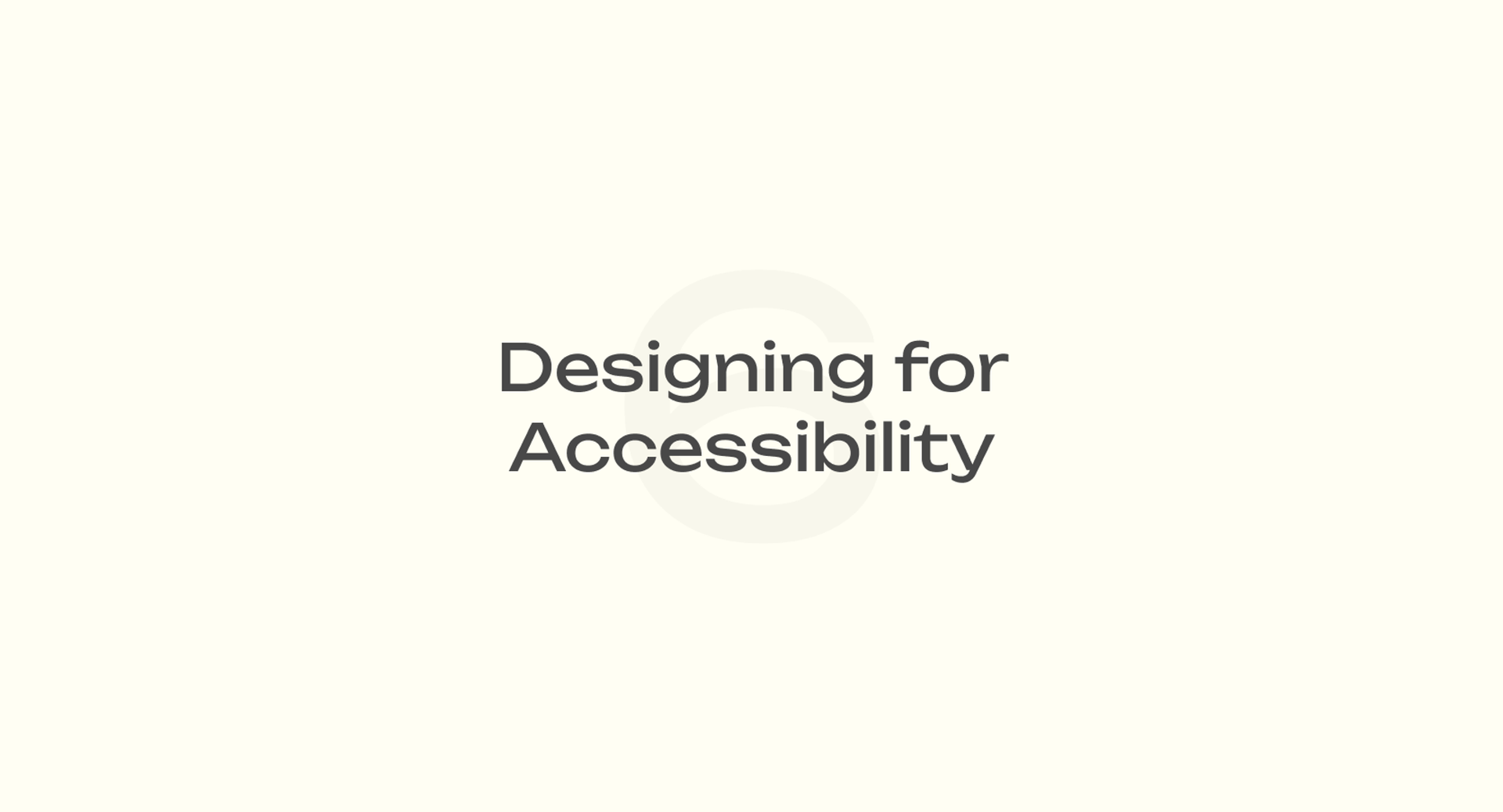 Designing for Accessibility