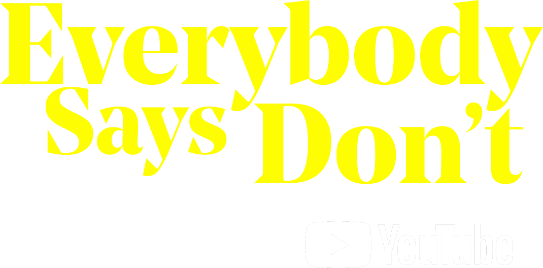 Everybody Says Don't