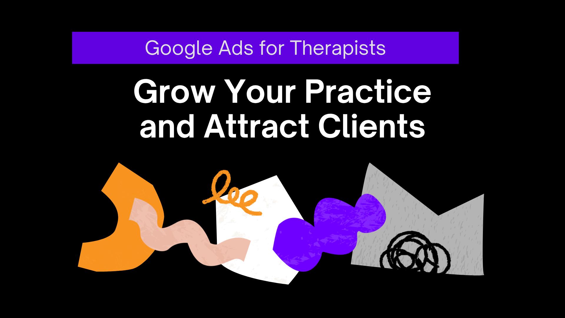 Best Google Ads for Therapists: Drive Client Engagement Effectively