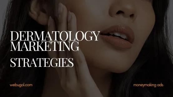 The Future of Dermatology Marketing: Innovative Strategies for Growth