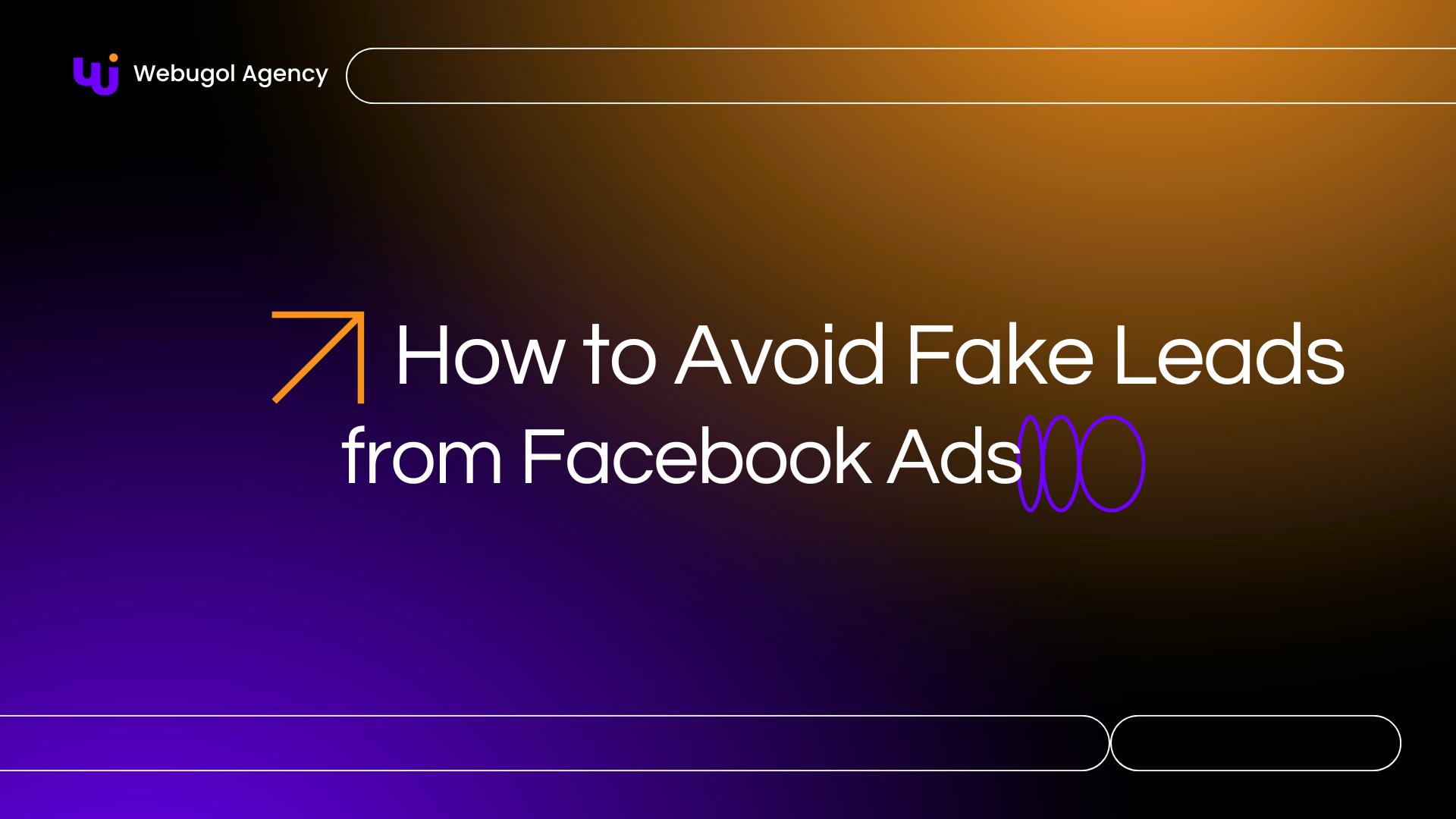 How to Identify and Avoid Fake Leads from Facebook Ads