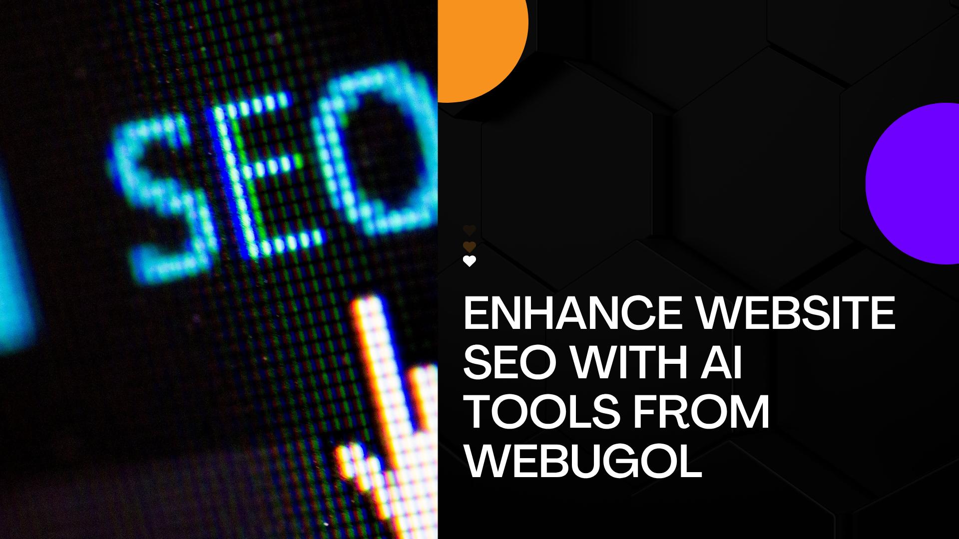 Enhance Website SEO with AI Tools from Webugol