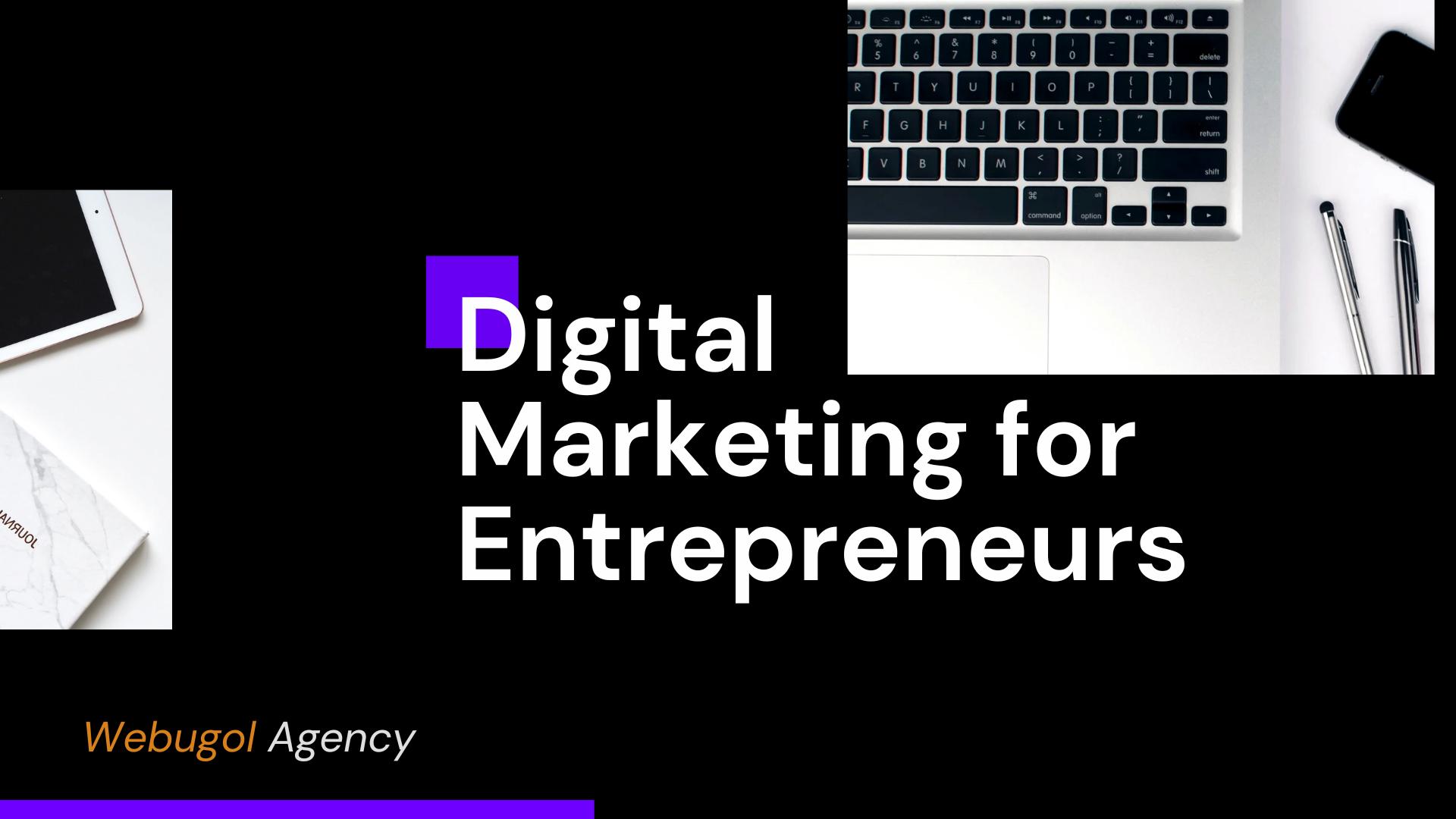 Maximizing Growth in Digital Marketing for Entrepreneurs with Webugol