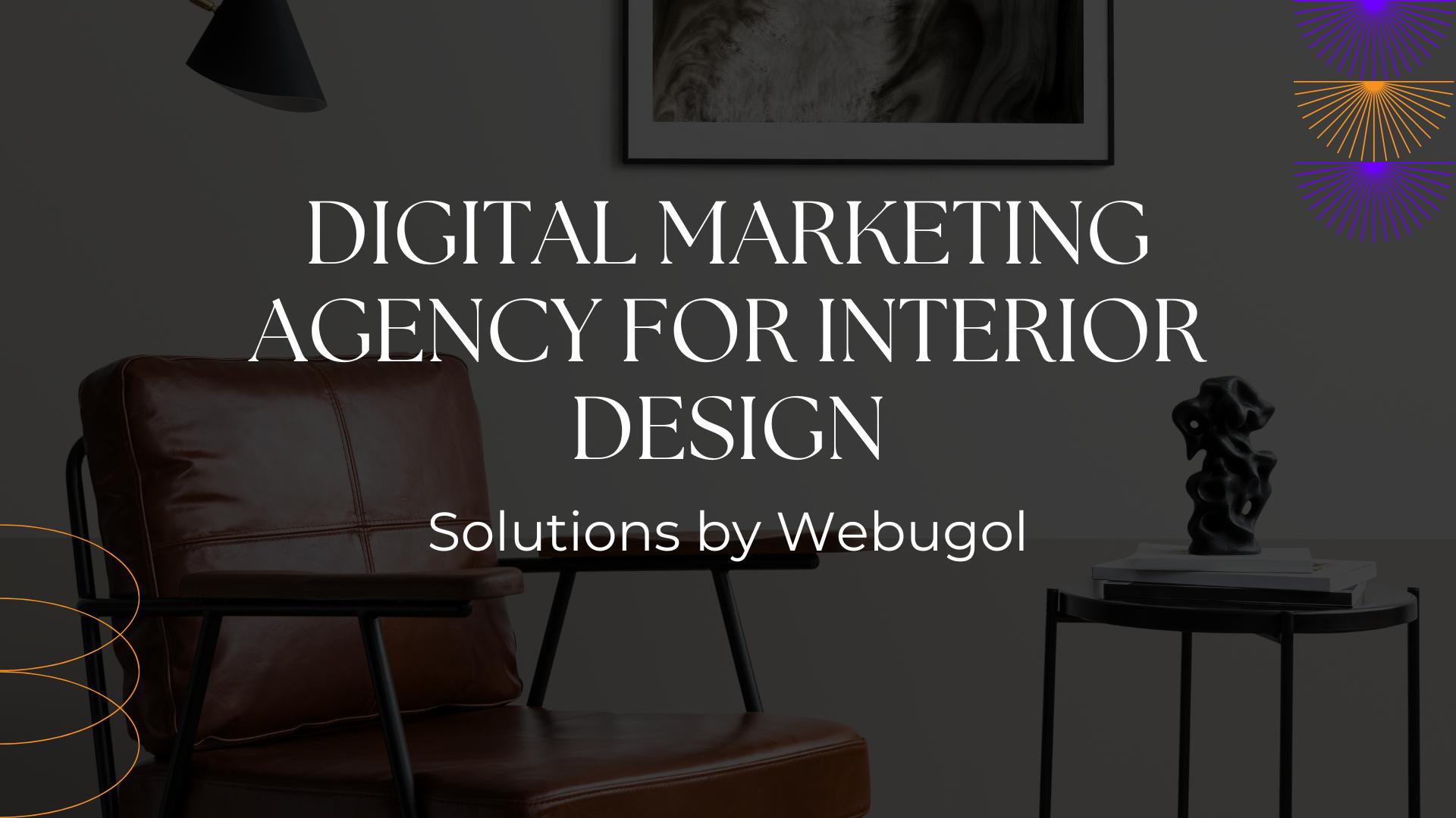 Digital Marketing Agency for Interior Design: Solutions by Webugol