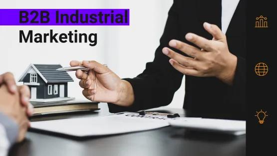 B2B Industrial Marketing: Boosting Your Brand and Increasing Sales