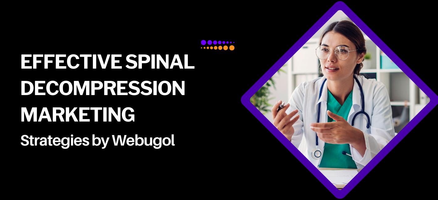 Effective Spinal Decompression Marketing Strategies by Webugol