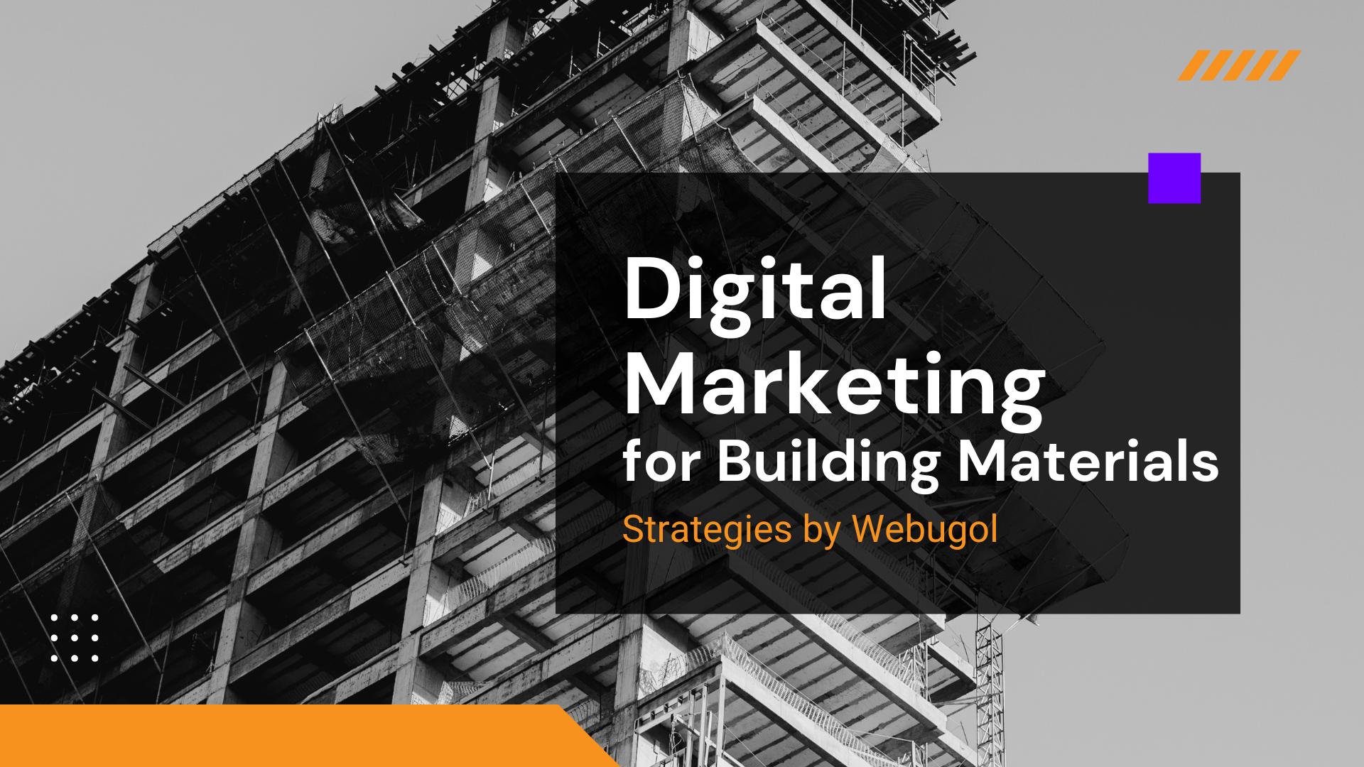 Digital Marketing for Building Materials: Strategies by Webugol