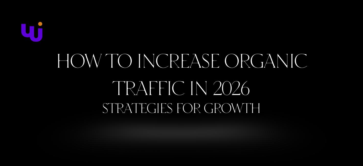 How to Increase Organic Traffic in 2026: Strategies for Growth