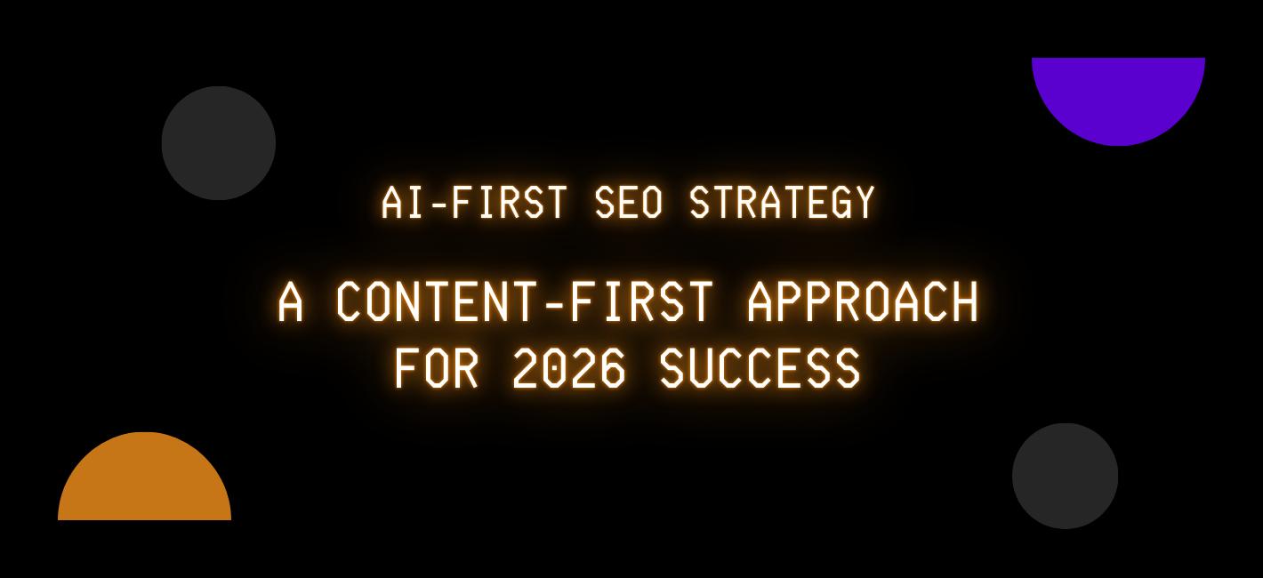AI-First SEO Strategy: A Content-First Approach for 2026 Success