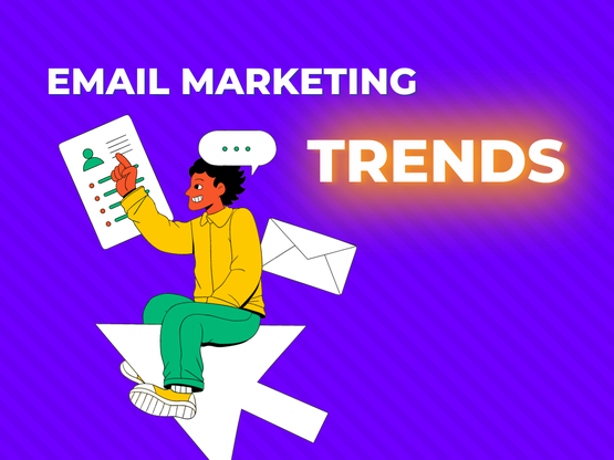 Email Marketing Trends for Your Remarkable Campaign