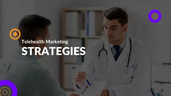 Unlocking Success with Telehealth Marketing Strategies