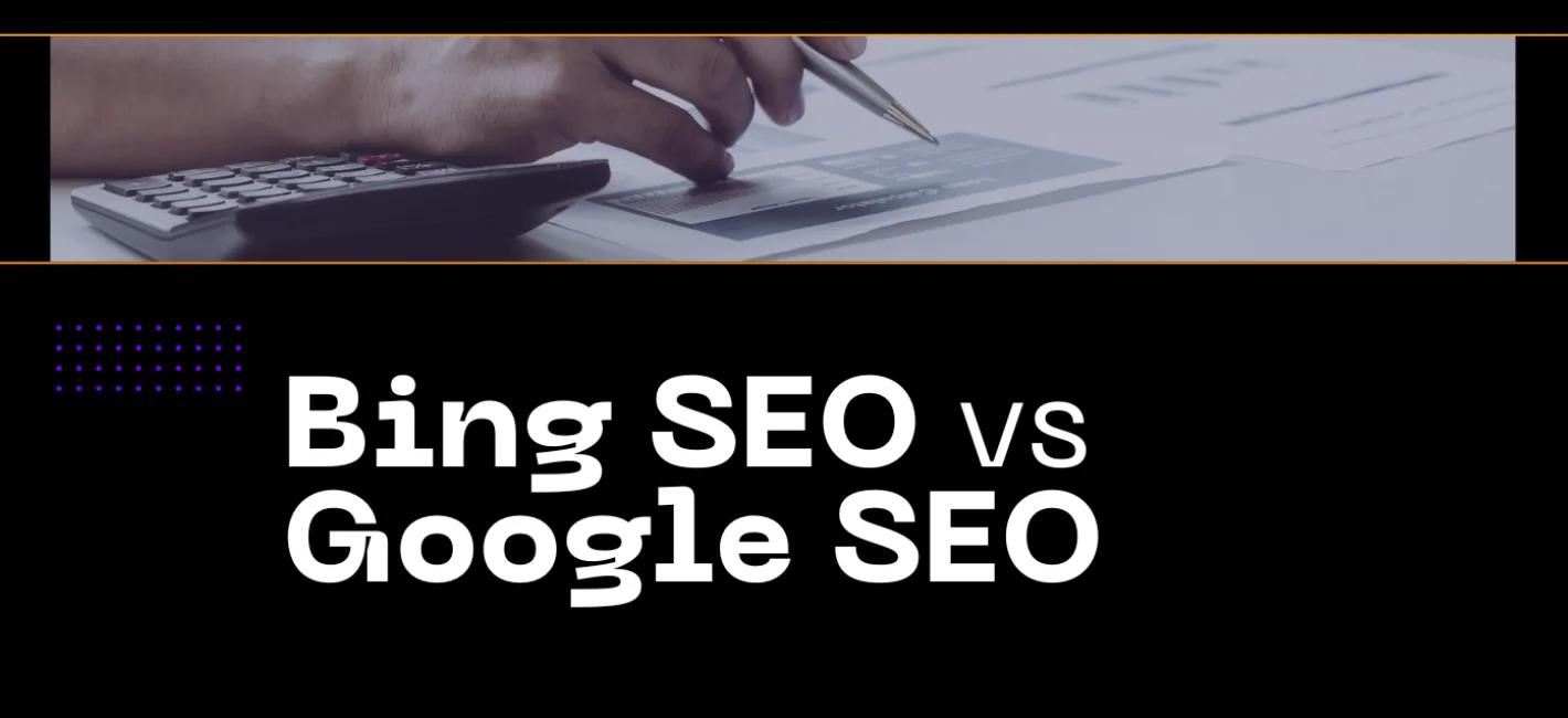 Bing SEO vs Google SEO: What You Need to Know for 2026