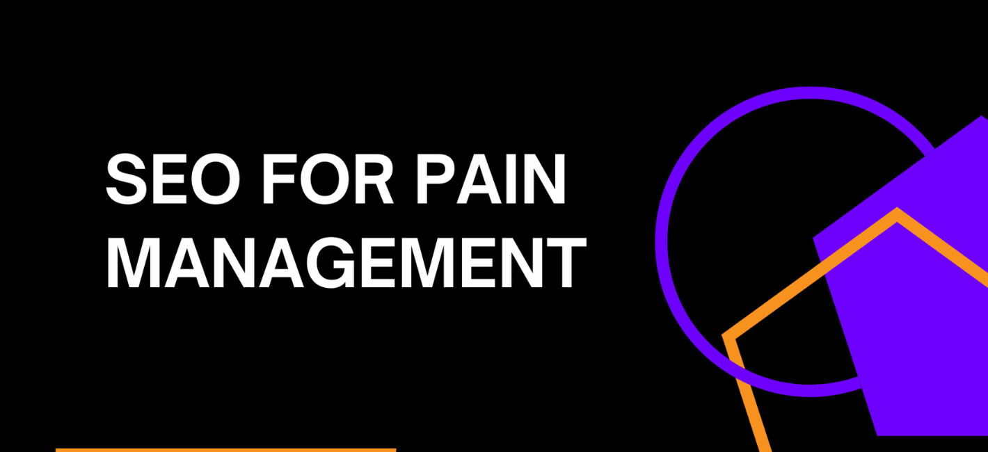 SEO for Pain Management: Boost Your Practice’s Online Presence