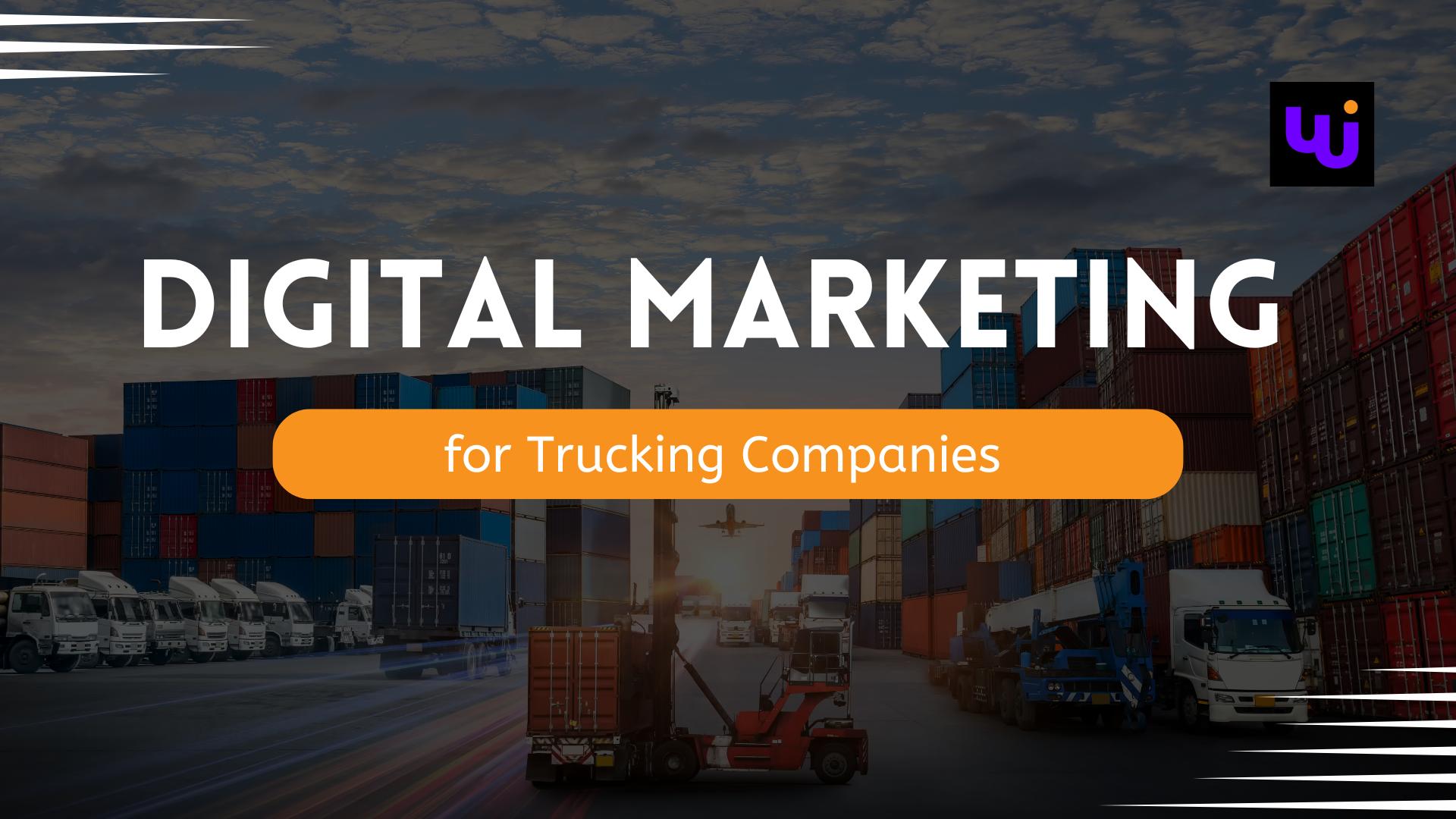 Digital Marketing for Trucking Companies: Solutions by Webugol