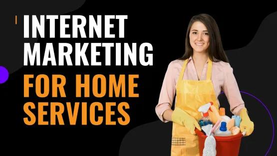 Effective Internet Marketing Tactics for Home Services Providers