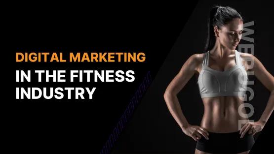 Digital Marketing in the Fitness Industry: Key Tactics to Boost Your Online Presence and Grow Your Business