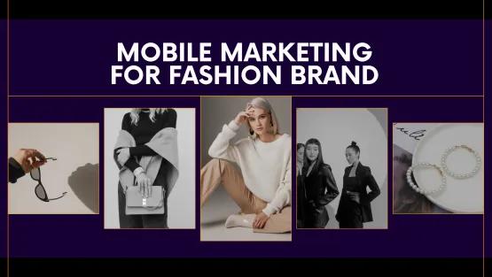 Maximizing Success with Mobile Marketing for Fashion Brands