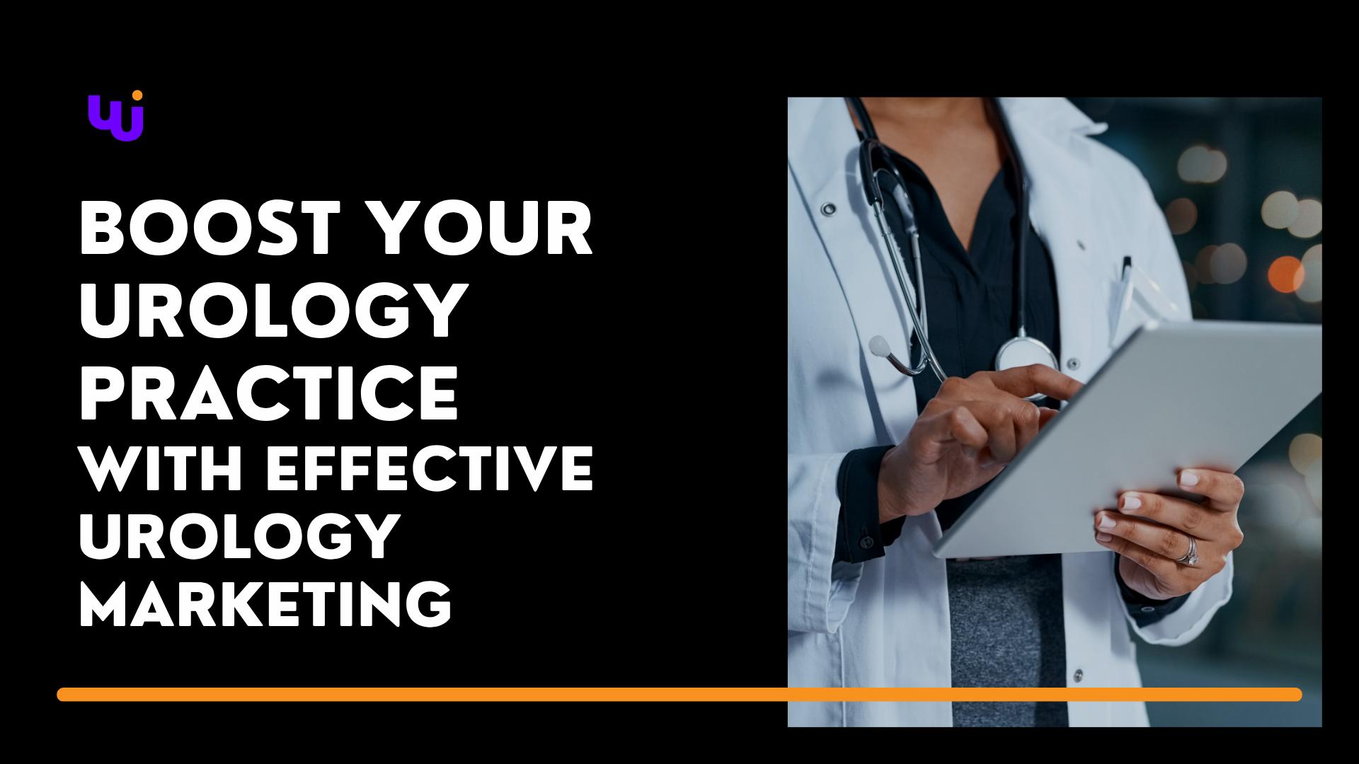 Boost Your Urology Practice with Effective Urology Marketing