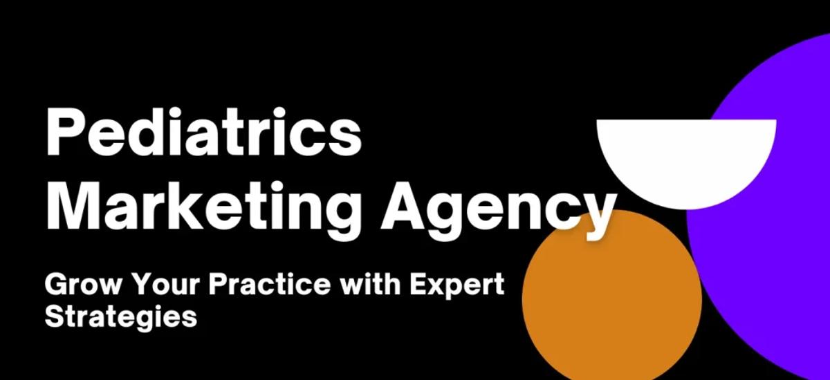 pediatrics marketing agency