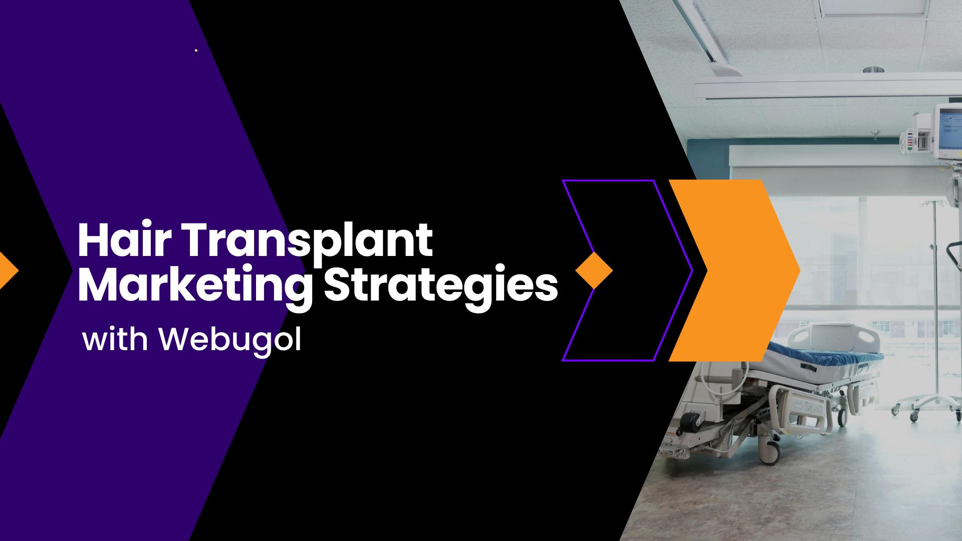 Effective Hair Transplant Marketing Strategies to Boost Your Practice