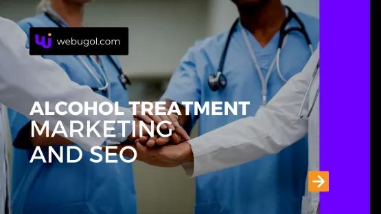 Alcohol Treatment Marketing and SEO: Effective Strategies to Reach and Support Those in Need