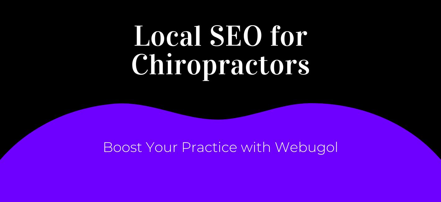 Local SEO for Chiropractors: Boost Your Practice with Webugol
