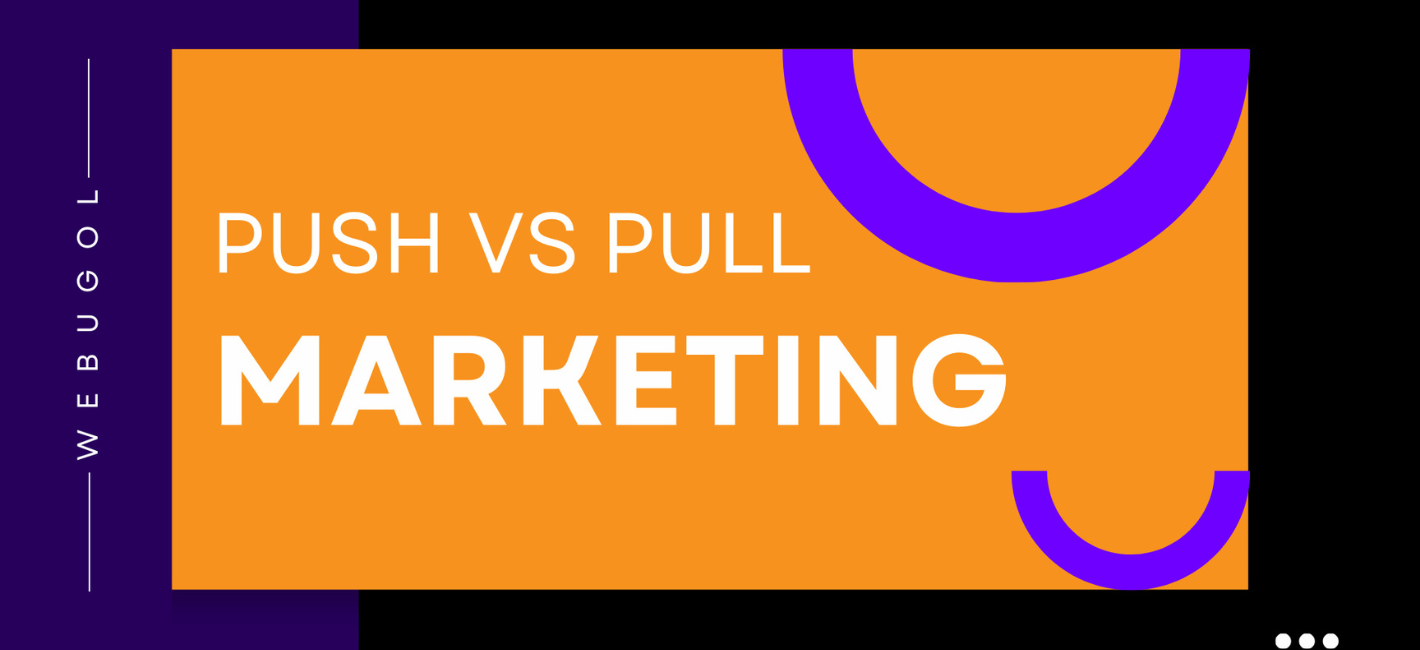 Push Marketing vs Pull Marketing: A Complete Comparison
