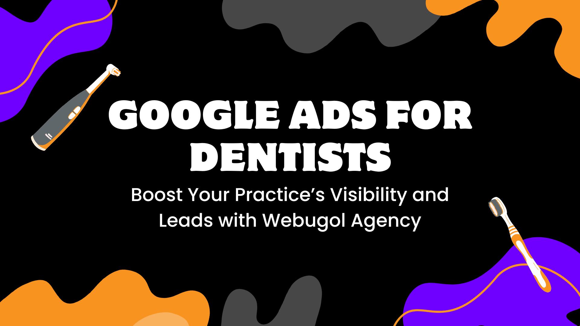 Effective Google Ads for Dentists: Boost Your Practice’s Growth Today