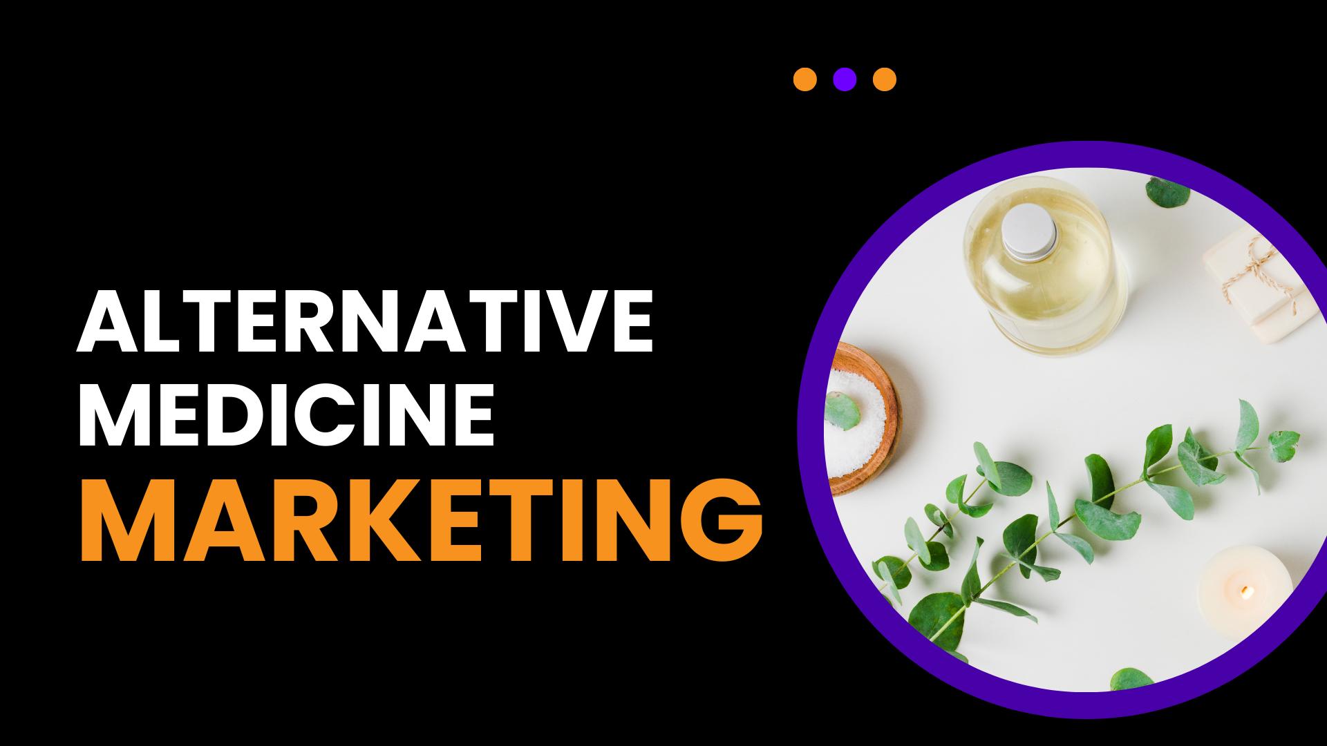 Alternative Medicine Marketing: Boost Your Practice’s Reach