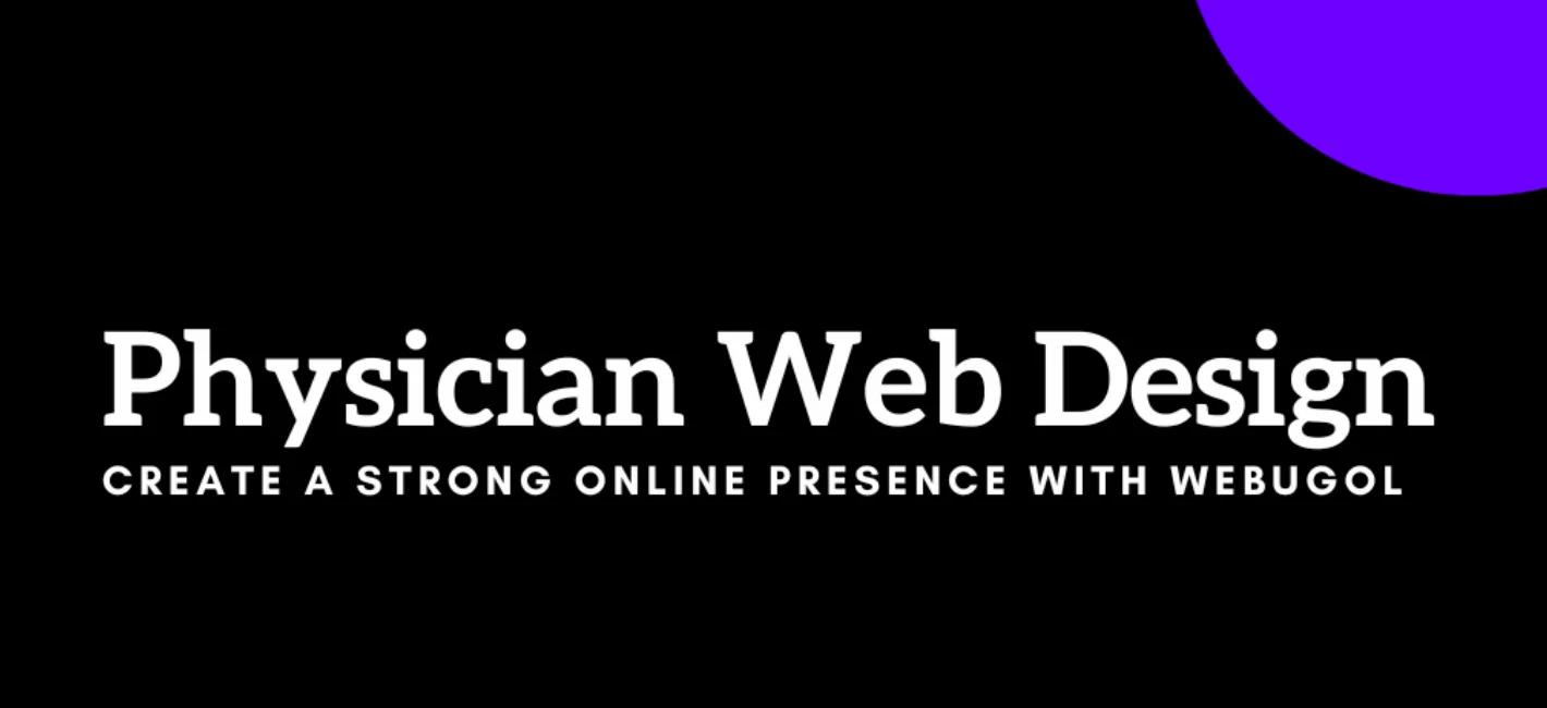 Physician Web Design: Create a Strong Online Presence with Webugol