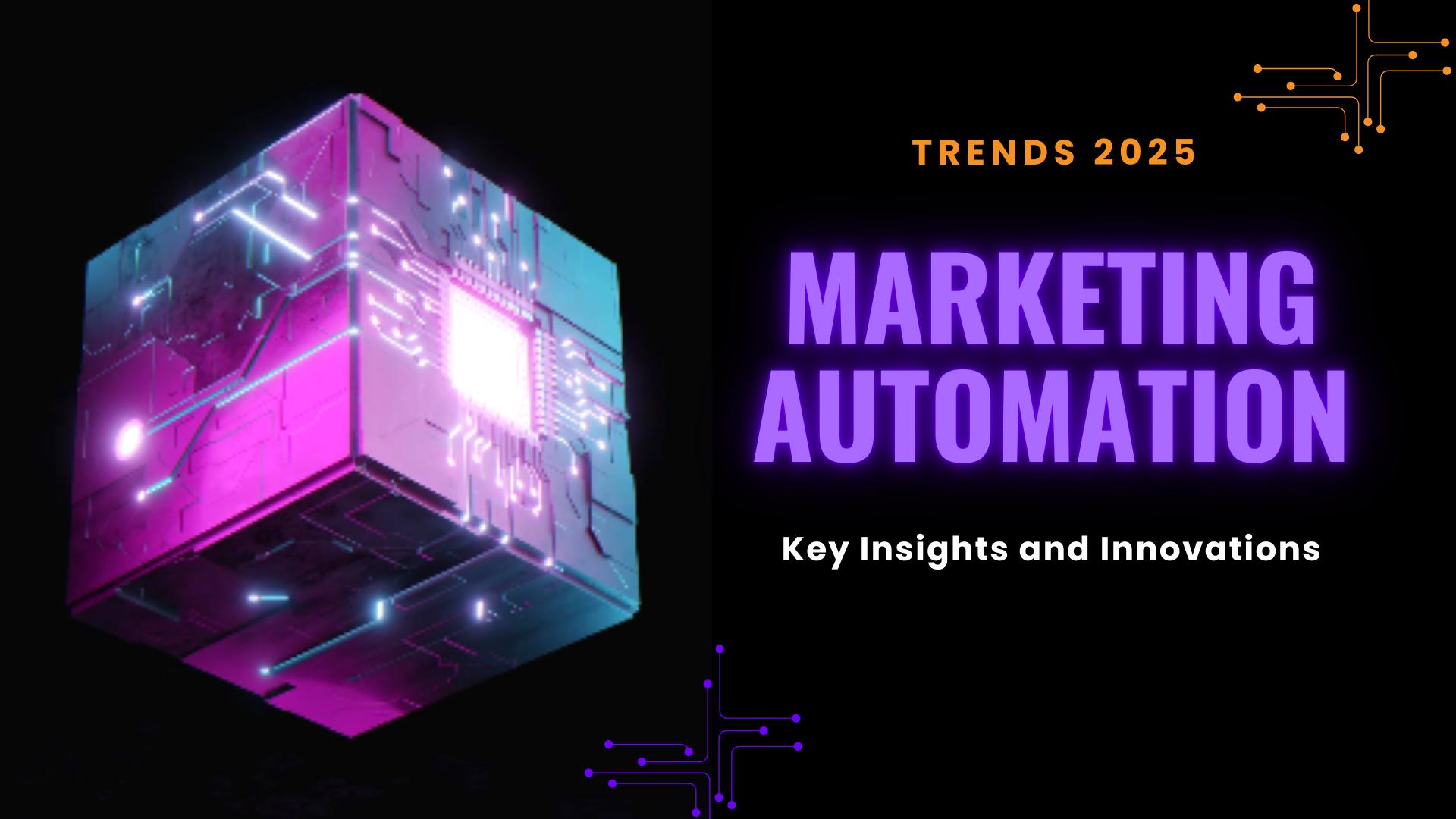 Marketing Automation Trends 2025: Key Insights and Innovations