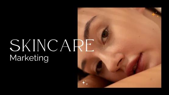Mastering Skin Care Marketing for Business Growth