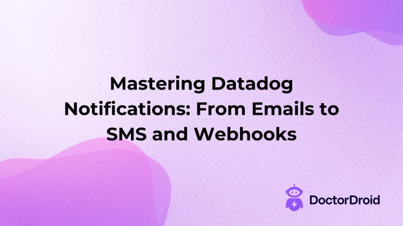Mastering Datadog Notifications: From Emails to SMS and Webhooks