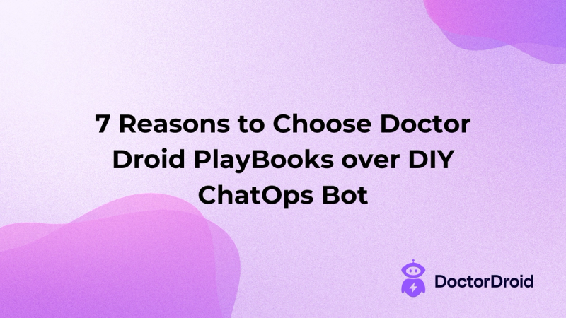 7 Reasons to Choose Doctor Droid PlayBooks over DIY ChatOps Bot