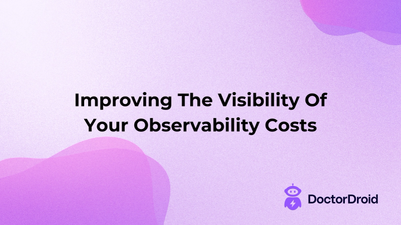 Improving The Visibility Of Your Observability Costs