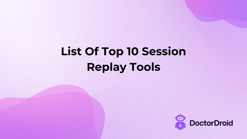 List Of Top 10 Session Replay Tools