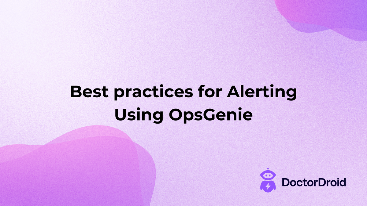 Best practices for Alerting Using OpsGenie | Engineering Tools