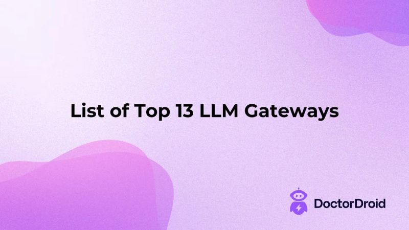 List of Top 13 LLM Gateways