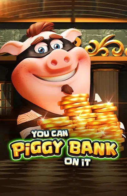 You Can Piggy Bank On It