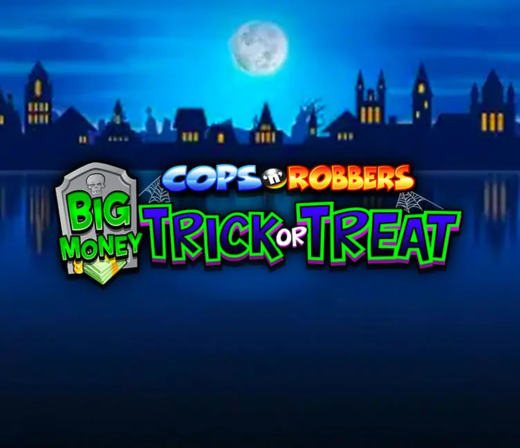 Cops n Robbers Big Money Trick or Treat