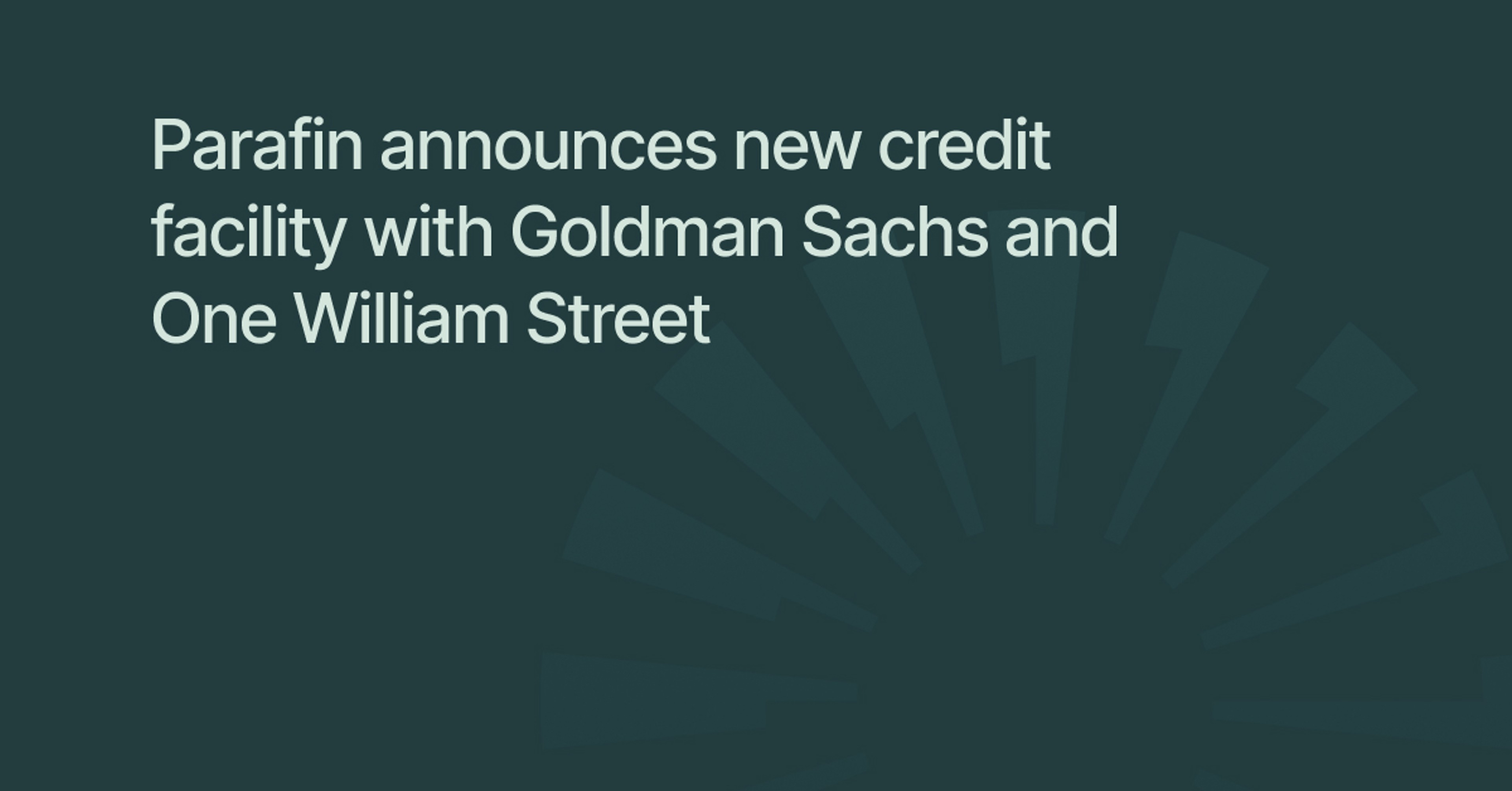 Parafin announces new credit facility with Goldman Sachs and One William Street