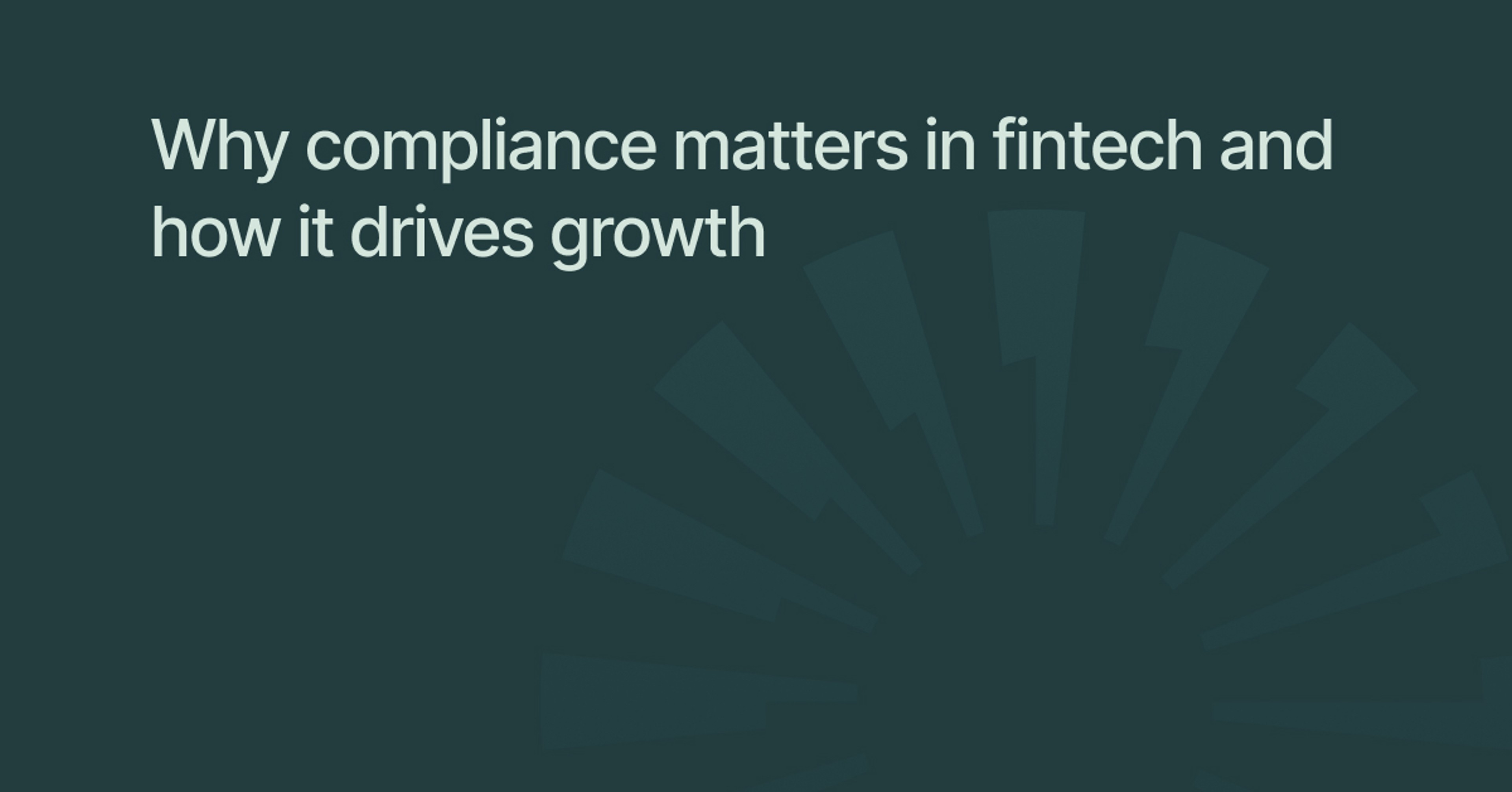 Why compliance matters in fintech and how it drives growth