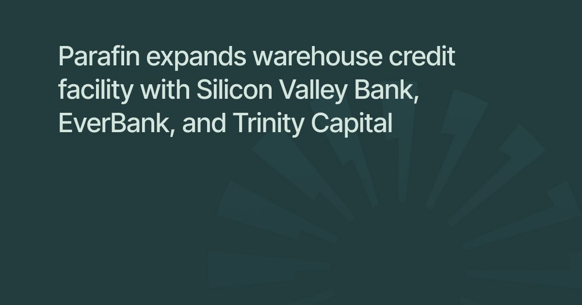 Parafin expands warehouse credit facility with Silicon Valley Bank, EverBank, and Trinity Capital
