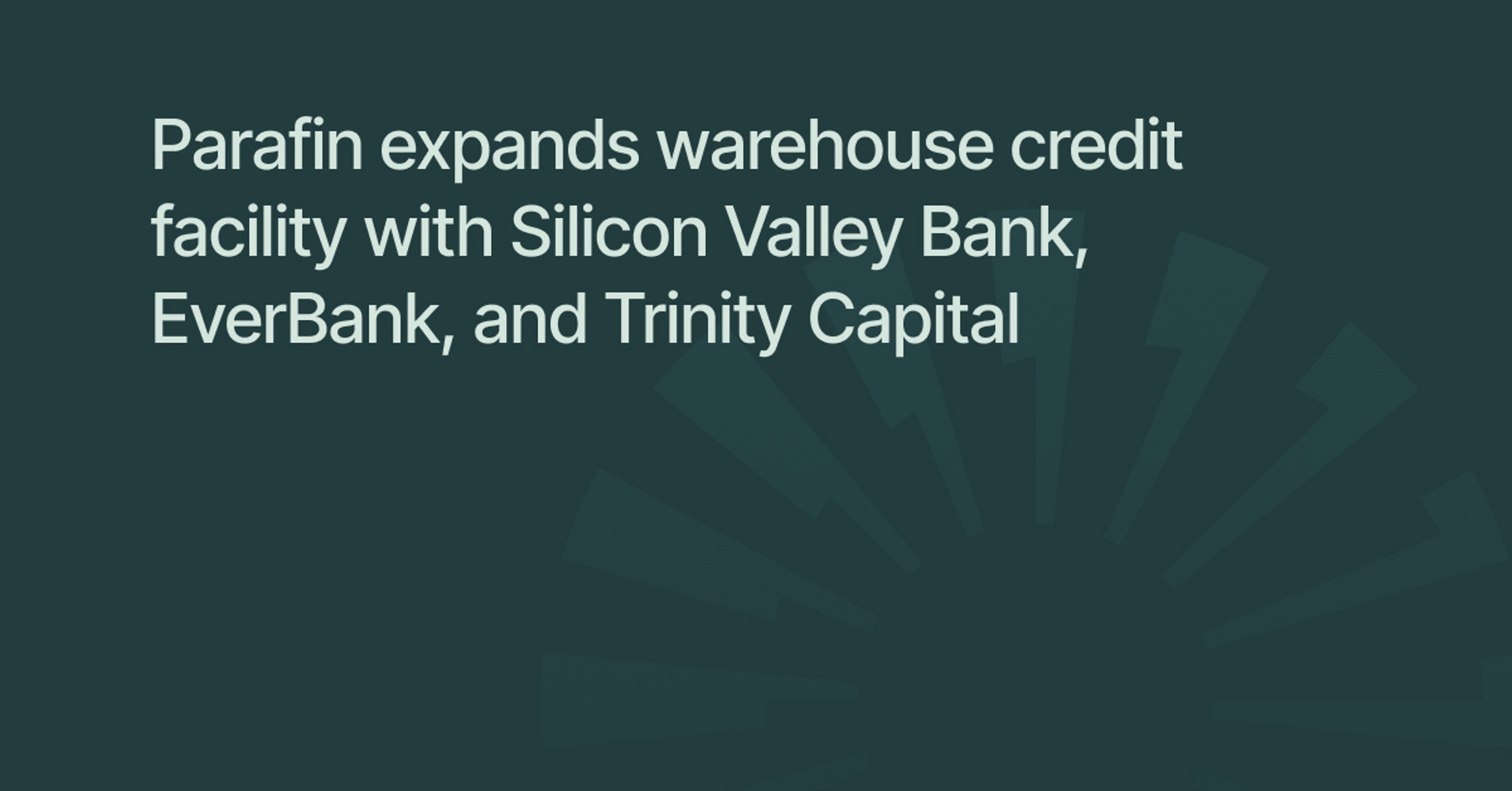 Parafin expands warehouse credit facility with Silicon Valley Bank, EverBank, and Trinity Capital
