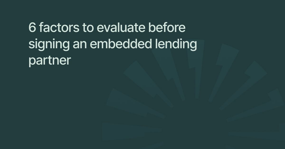 6 factors to evaluate before signing an embedded lending partner