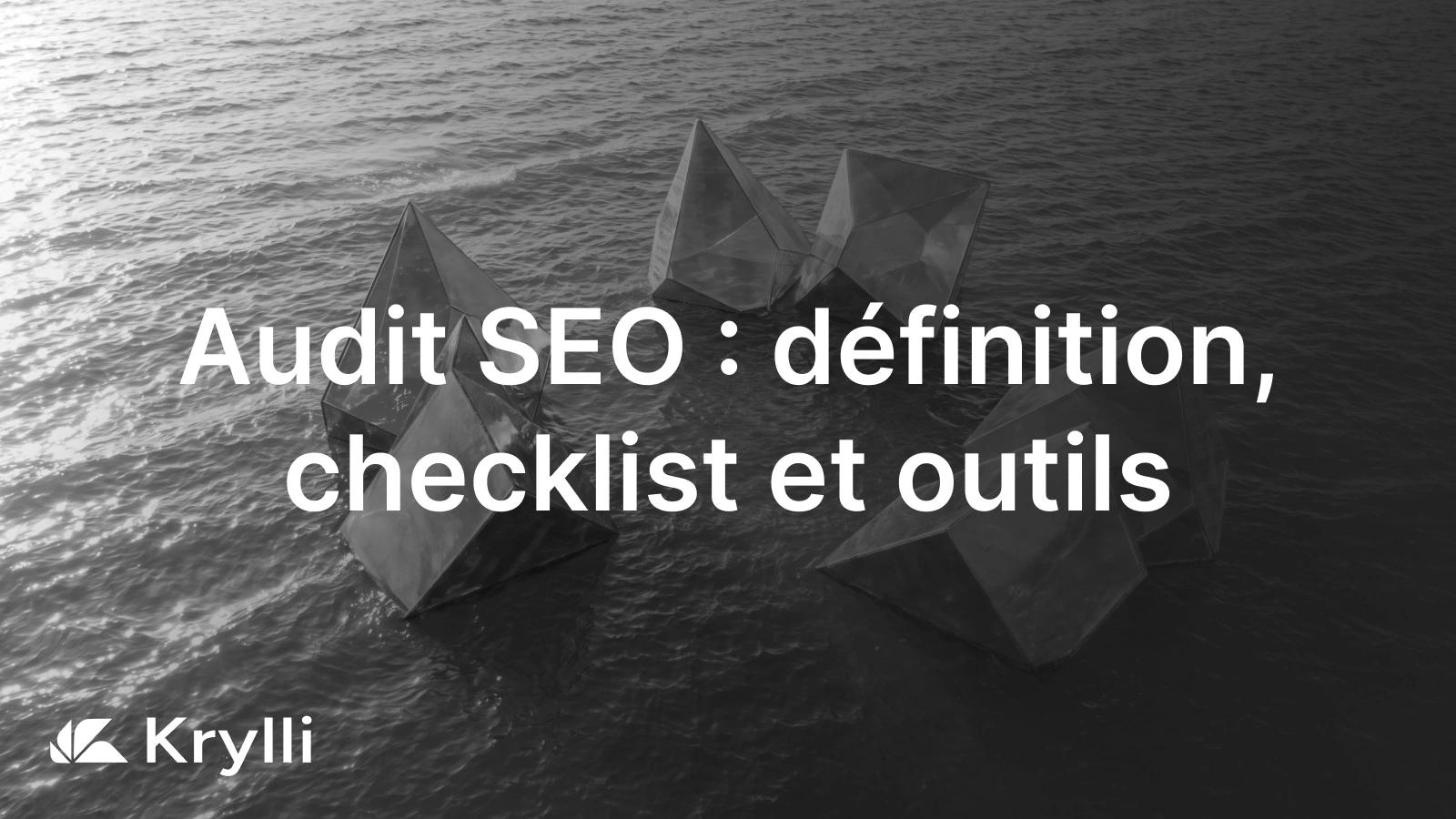Audit SEO : checklist technique, contenu, popularite et visibilite IA d'un site web.