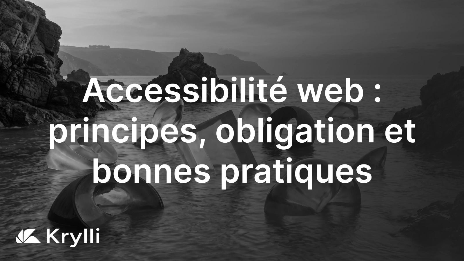 Accessibilite web : les quatre principes WCAG, le RGAA et les bonnes pratiques pour un site accessible a tous.