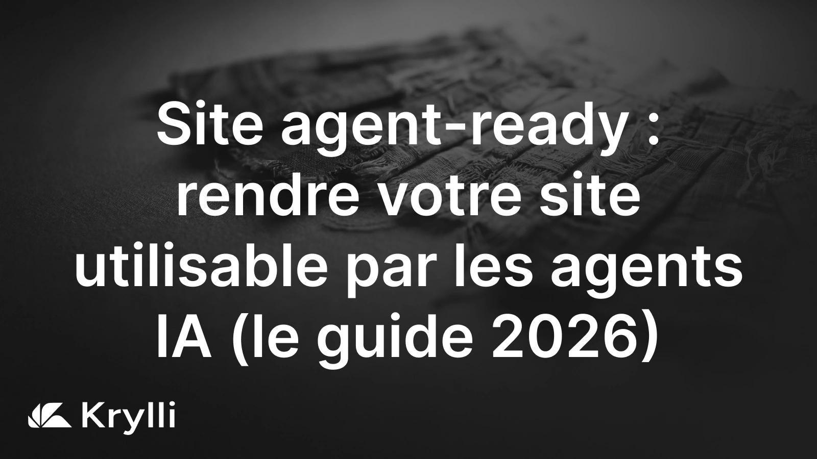 Un agent IA qui parcourt et actionne un site agent-ready : structure lisible, données structurées et actions exposées.